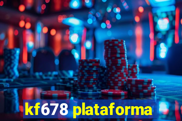 kf678 plataforma